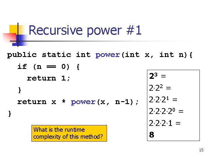 Recursive power #1 public static int power(int x, int n){ if (n == 0)