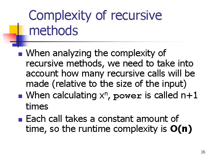 Complexity of recursive methods n n n When analyzing the complexity of recursive methods,