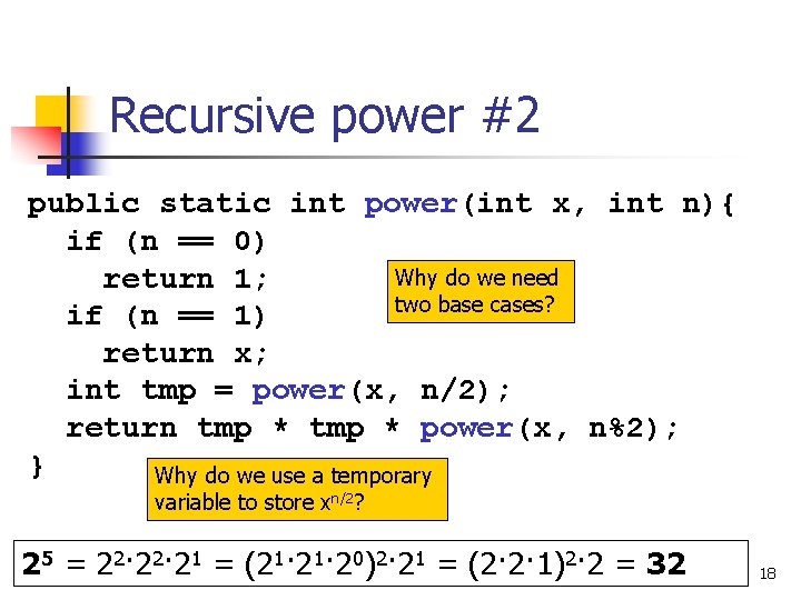 Recursive power #2 public static int power(int x, int n){ if (n == 0)