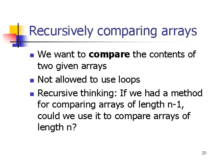 Recursively comparing arrays n n n We want to compare the contents of two