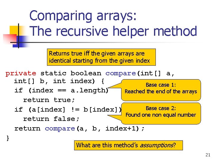 Comparing arrays: The recursive helper method Returns true iff the given arrays are identical
