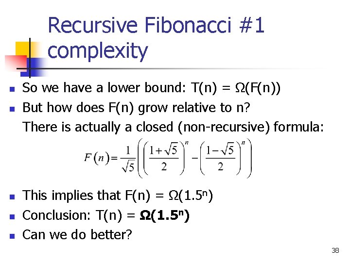 Recursive Fibonacci #1 complexity n n n So we have a lower bound: T(n)