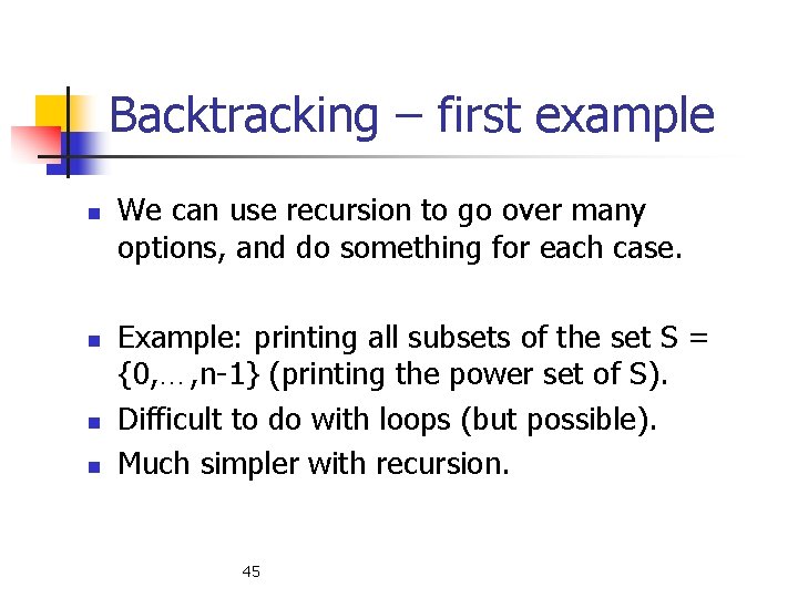 Backtracking – first example n n We can use recursion to go over many