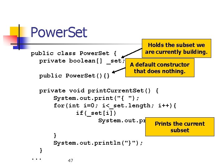 Power. Set public class Power. Set { private boolean[] _set; public Power. Set(){} Holds