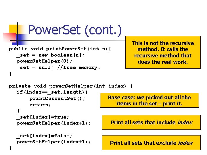 Power. Set (cont. ) public void print. Power. Set(int n){ _set = new boolean[n];