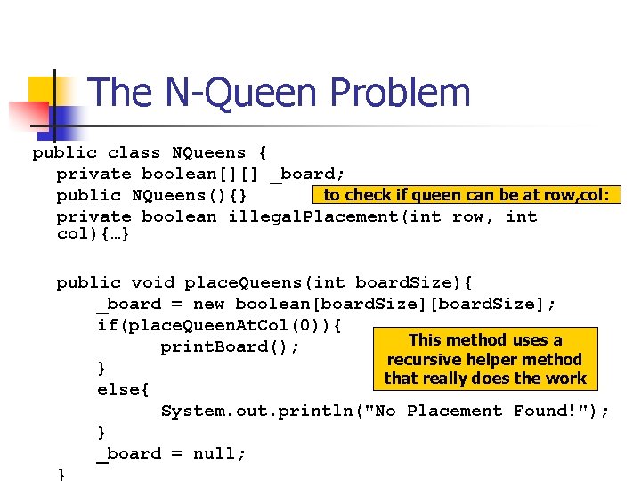 The N-Queen Problem public class NQueens { private boolean[][] _board; public NQueens(){} to check