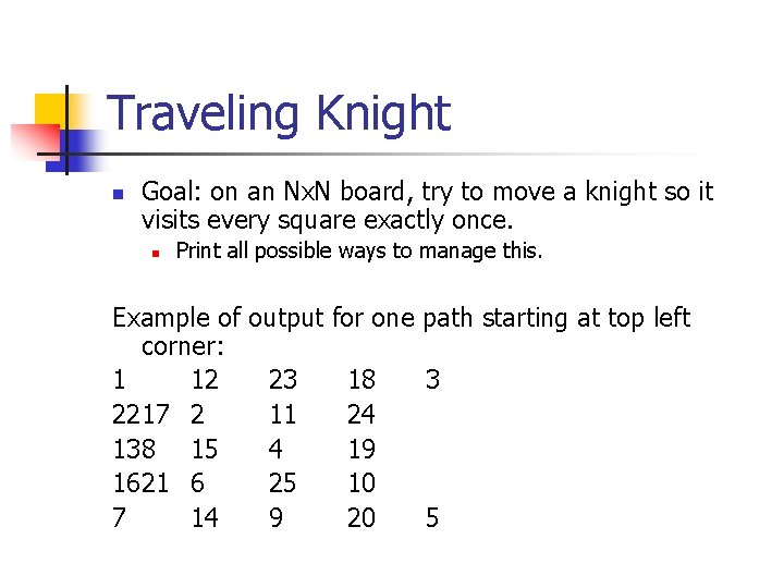 Traveling Knight n Goal: on an Nx. N board, try to move a knight