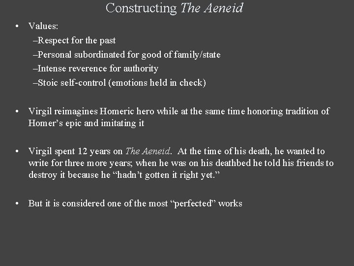 Constructing The Aeneid • Values: –Respect for the past –Personal subordinated for good of