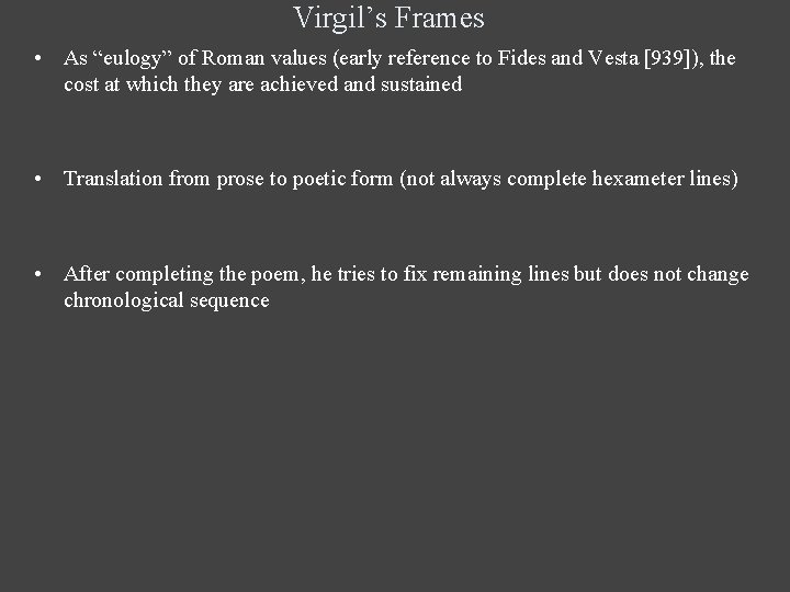 Virgil’s Frames • As “eulogy” of Roman values (early reference to Fides and Vesta