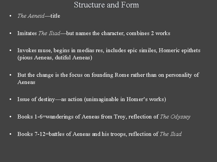 Structure and Form • The Aeneid—title • Imitates The Iliad—but names the character, combines