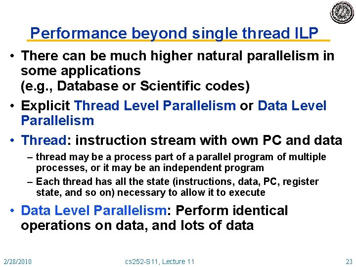 Performance beyond single thread ILP • There can be much higher natural parallelism in