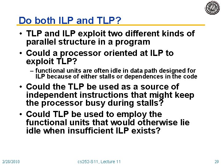 Do both ILP and TLP? • TLP and ILP exploit two different kinds of
