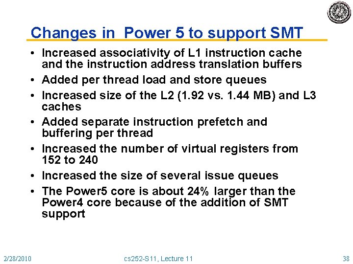 Changes in Power 5 to support SMT • Increased associativity of L 1 instruction