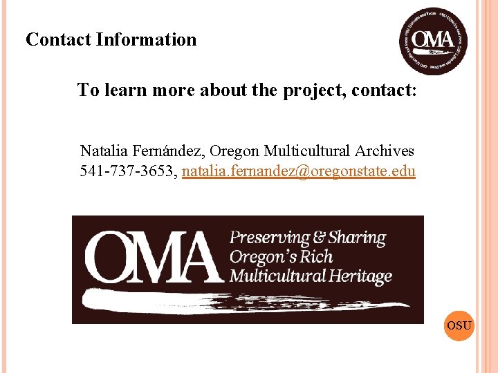 Contact Information To learn more about the project, contact: Natalia Fernández, Oregon Multicultural Archives