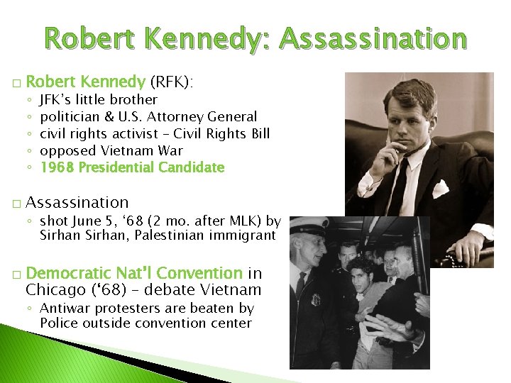 Robert Kennedy: Assassination � Robert Kennedy (RFK): ◦ ◦ ◦ � JFK’s little brother