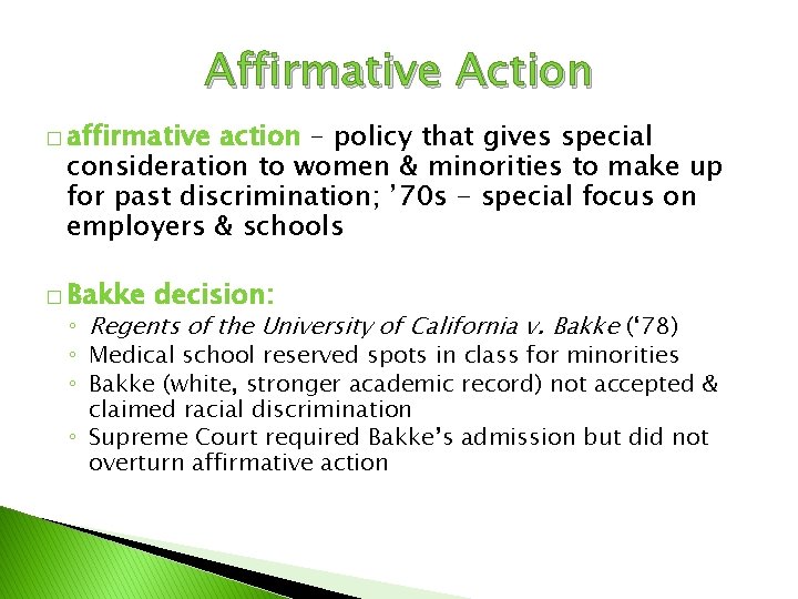 Affirmative Action � affirmative action – policy that gives special consideration to women &