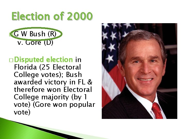 Election of 2000 �G W Bush (R) v. Gore (D) � Disputed election in