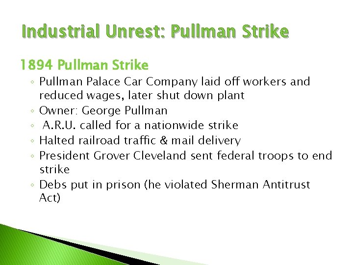 Industrial Unrest: Pullman Strike 1894 Pullman Strike ◦ Pullman Palace Car Company laid off
