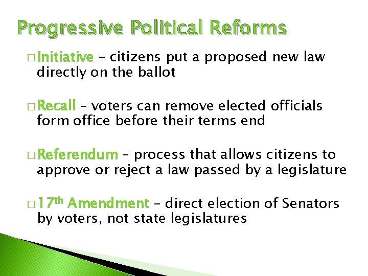 Progressive Political Reforms � Initiative – citizens put a proposed new law directly on