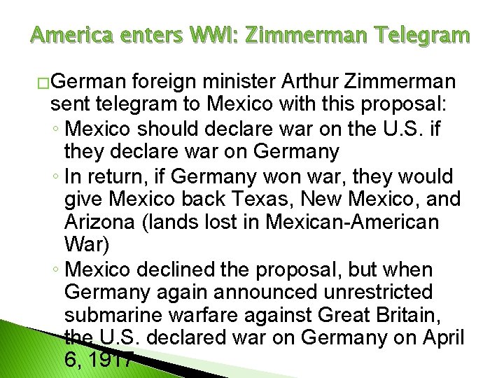 America enters WWI: Zimmerman Telegram �German foreign minister Arthur Zimmerman sent telegram to Mexico