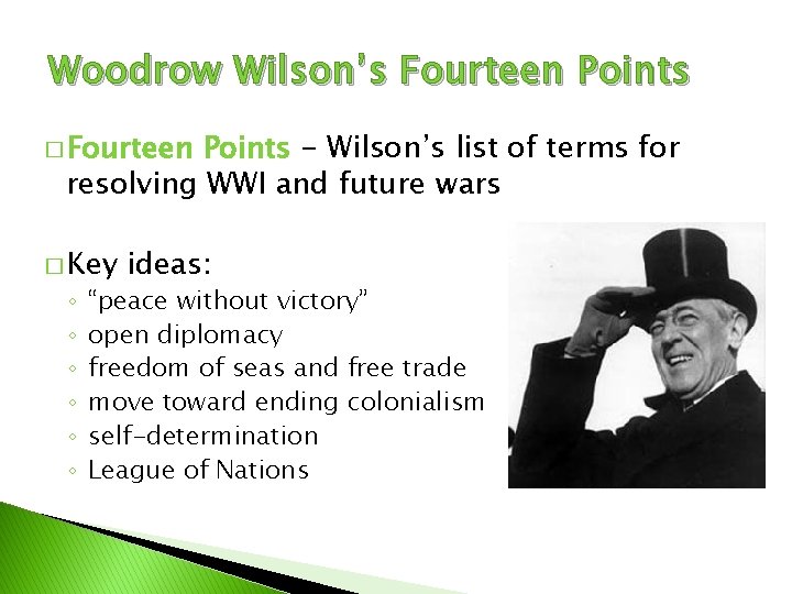 Woodrow Wilson’s Fourteen Points � Fourteen Points - Wilson’s list of terms for resolving