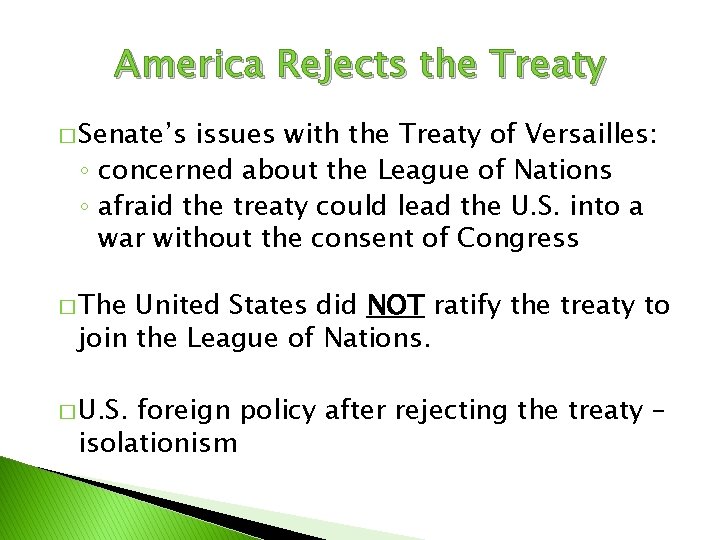 America Rejects the Treaty � Senate’s issues with the Treaty of Versailles: ◦ concerned