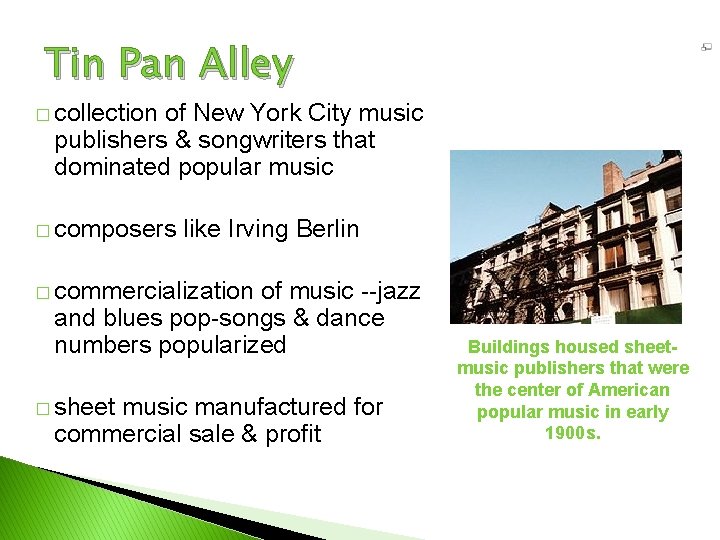 Tin Pan Alley � collection of New York City music publishers & songwriters that