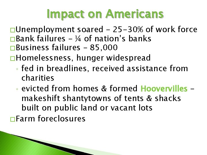 Impact on Americans �Unemployment soared – 25 -30% of work force �Bank failures –