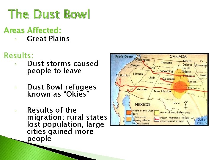 The Dust Bowl Areas Affected: ◦ Great Plains Results: ◦ Dust storms caused people
