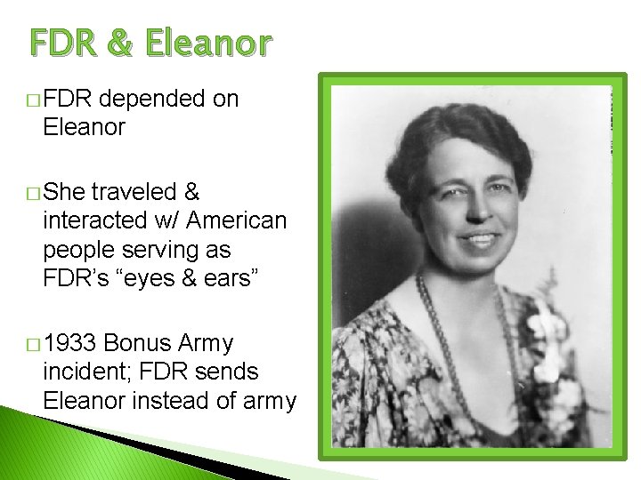 FDR & Eleanor � FDR depended on Eleanor � She traveled & interacted w/