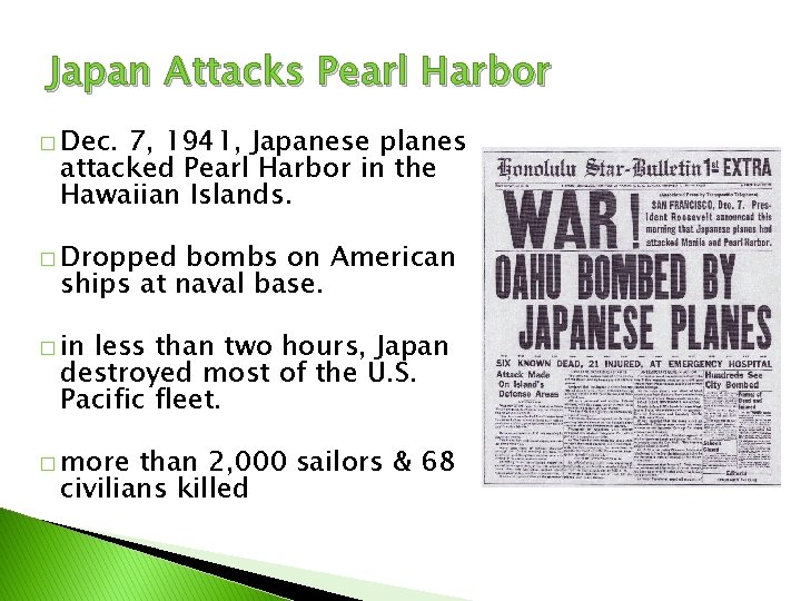 Japan Attacks Pearl Harbor � Dec. 7, 1941, Japanese planes attacked Pearl Harbor in
