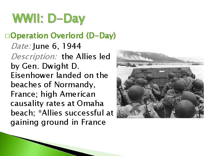 WWII: D-Day � Operation Overlord (D-Day) Date: June 6, 1944 Description: the Allies led