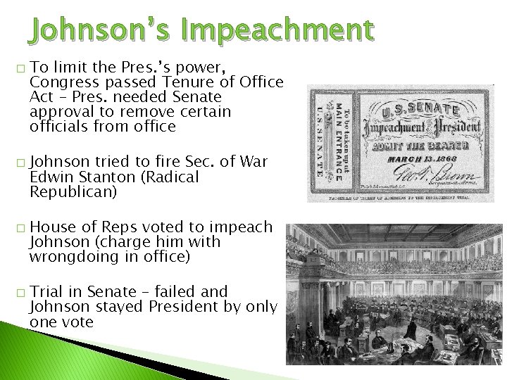 Johnson’s Impeachment � � To limit the Pres. ’s power, Congress passed Tenure of