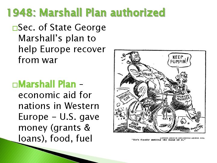 1948: Marshall Plan authorized �Sec. of State George Marshall’s plan to help Europe recover