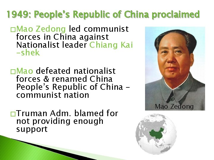 1949: People’s Republic of China proclaimed � Mao Zedong led communist forces in China