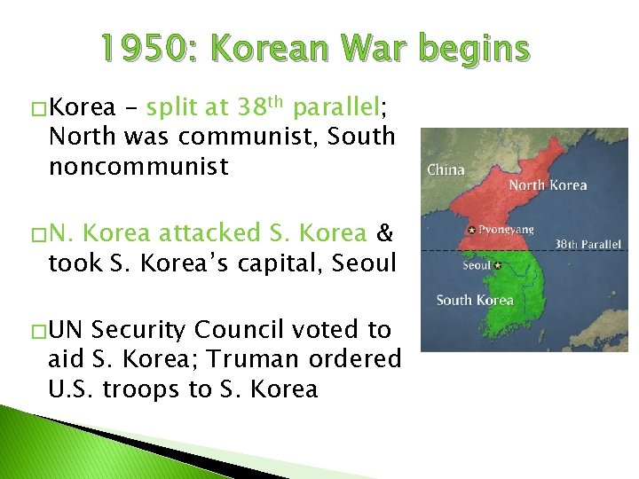 1950: Korean War begins � Korea – split at 38 th parallel; North was