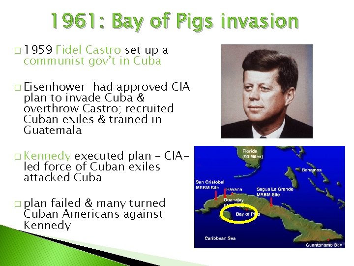 1961: Bay of Pigs invasion � 1959 Fidel Castro set up a communist gov’t