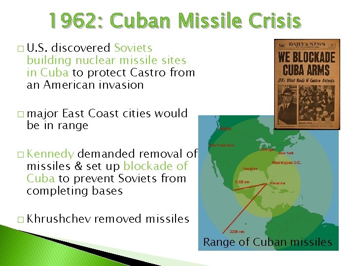 1962: Cuban Missile Crisis � U. S. discovered Soviets building nuclear missile sites in