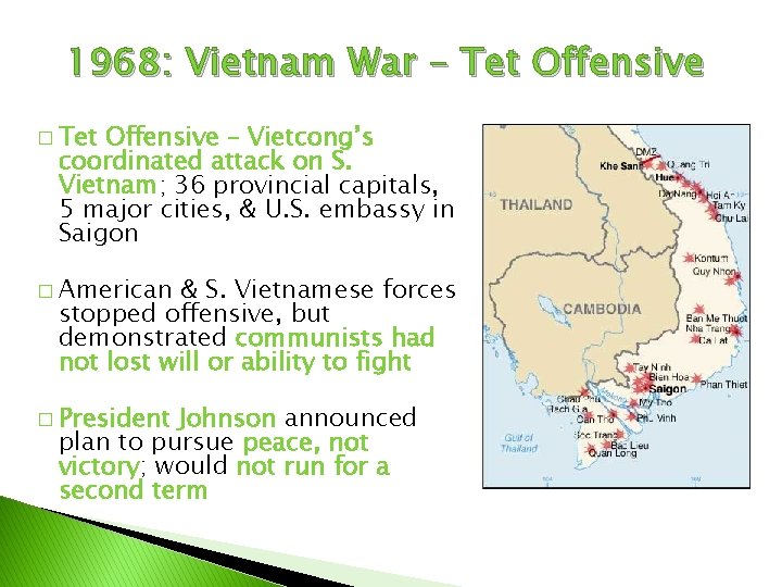 1968: Vietnam War – Tet Offensive � Tet Offensive – Vietcong’s coordinated attack on