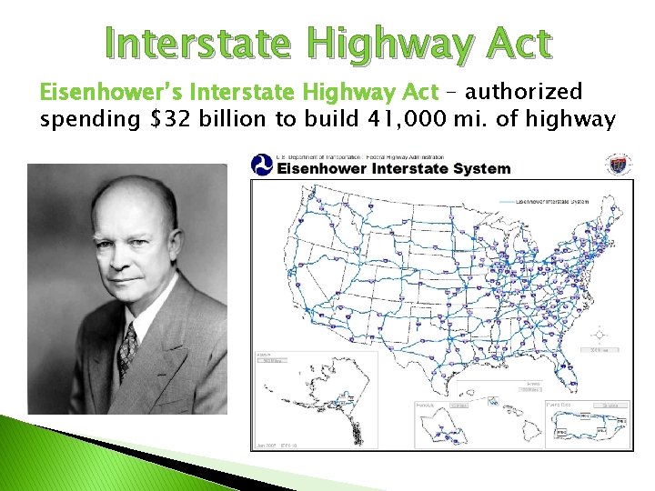 Interstate Highway Act Eisenhower’s Interstate Highway Act – authorized spending $32 billion to build