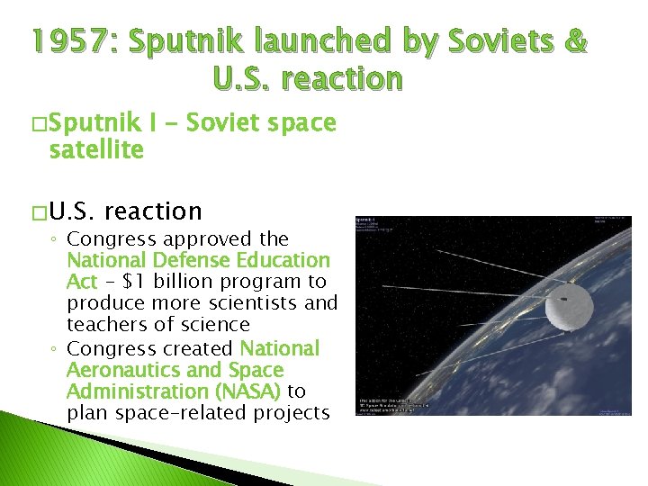 1957: Sputnik launched by Soviets & U. S. reaction � Sputnik satellite � U.