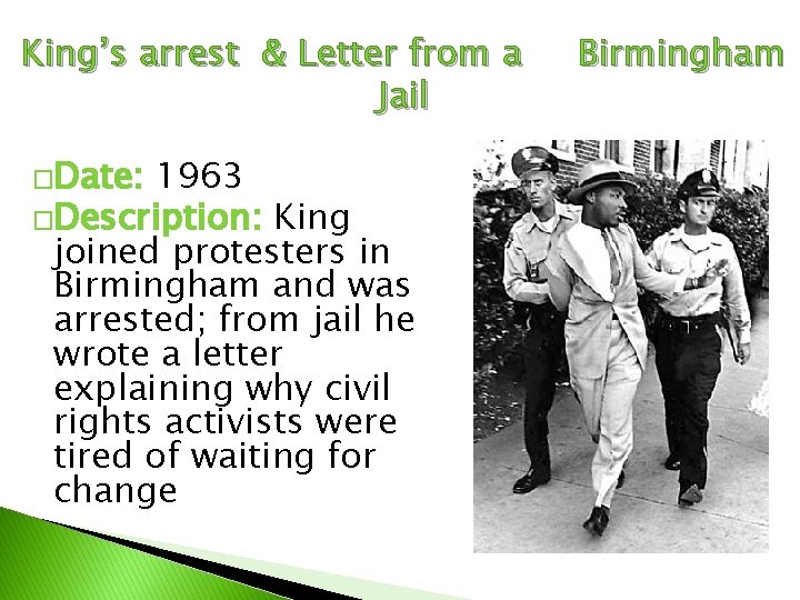 King’s arrest & Letter from a Jail �Date: 1963 �Description: King joined protesters in