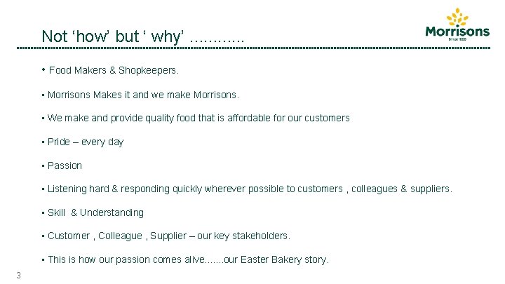 Not ‘how’ but ‘ why’. . . • Food Makers & Shopkeepers. • Morrisons