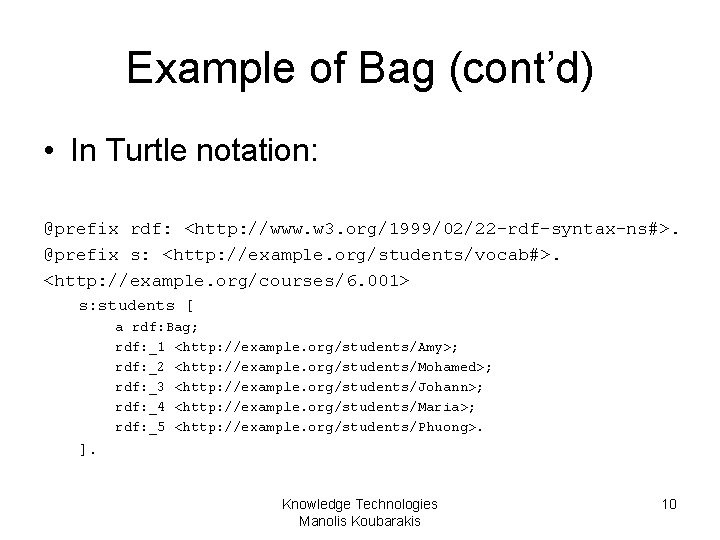 Example of Bag (cont’d) • In Turtle notation: @prefix rdf: <http: //www. w 3.