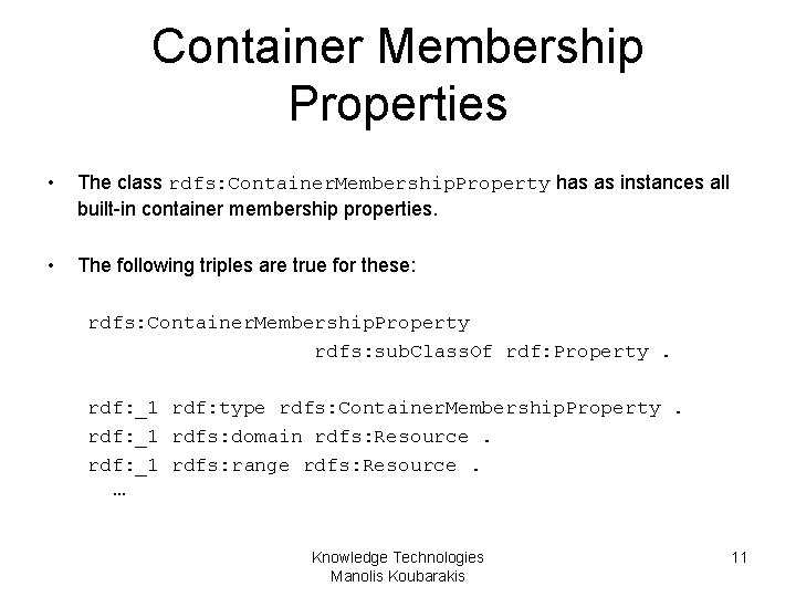 Container Membership Properties • The class rdfs: Container. Membership. Property has as instances all