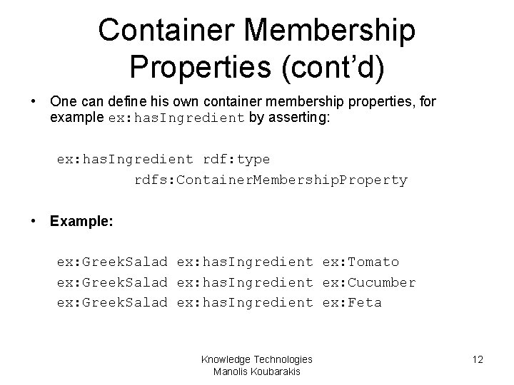 Container Membership Properties (cont’d) • One can define his own container membership properties, for