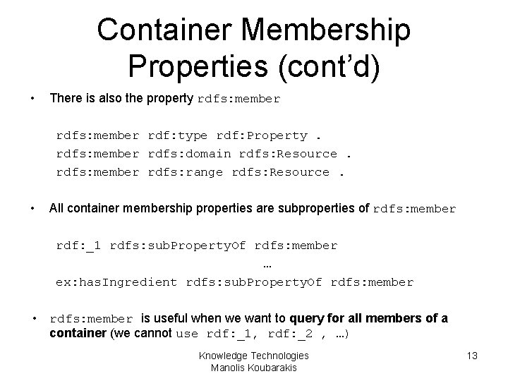Container Membership Properties (cont’d) • There is also the property rdfs: member rdf: type