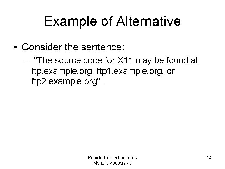 Example of Alternative • Consider the sentence: – "The source code for X 11