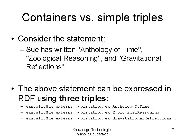 Containers vs. simple triples • Consider the statement: – Sue has written "Anthology of