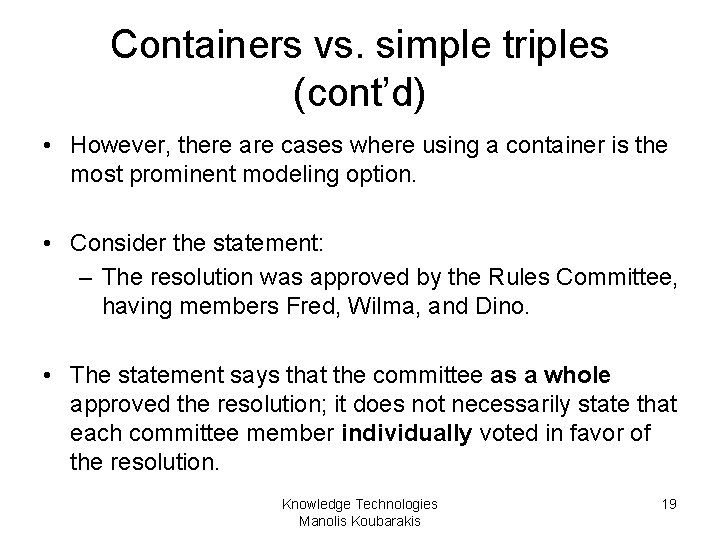 Containers vs. simple triples (cont’d) • However, there are cases where using a container